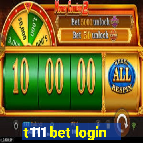 t111 bet login